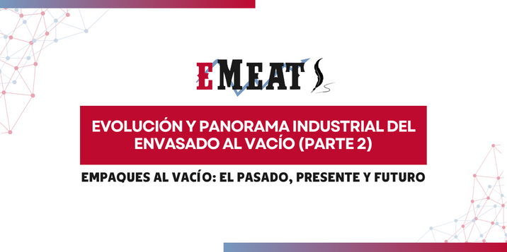 Evolución y Panorama Industrial del Envasado al Vacío (Parte 2)